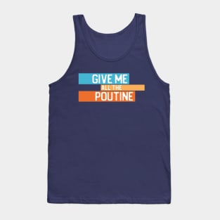 "Give me all the poutine" in white on blue, orange, and yellow - Food of the World: Canada Tank Top